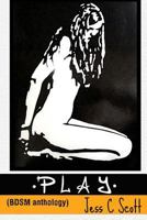 Play, BDSM Anthology 1466216034 Book Cover