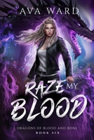 Raze My Blood: Dragons of Blood and Bone #6: A Viking Dragon Shifter Paranormal Romance B0G2T3HXDQ Book Cover