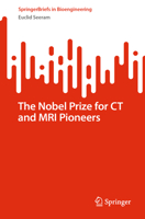 The Nobel Prize for CT and MRI Pioneers (SpringerBriefs in Bioengineering) 3032366135 Book Cover