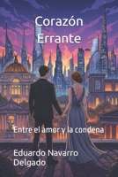 Corazón Errante: Entre el amor y la condena (Spanish Edition) B0FQCJ6S8M Book Cover