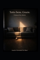 TUTTO BENE. GRAZIE.: cronaca di un silenzio (ADB Narrativa) (Italian Edition) B0GQ4CDLFT Book Cover