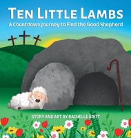 Ten Little Lambs: A Countdown Journey to Find the Good Shepherd B0F7N7HZGH Book Cover