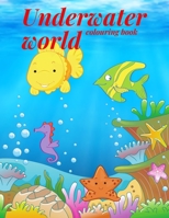 Underwater World Colouring Book: Colouring book for children with sea animals. Manual training, fun, learning 8,5x11 B088NXZBYG Book Cover