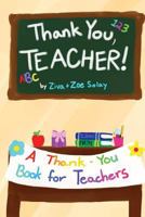 Thank You, Teacher!: A Thank You Gift Book for Teachers 1499291582 Book Cover