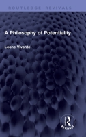 A Philosophy of Potentiality (Routledge Revivals) 1041424256 Book Cover