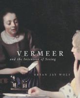 Vermeer and the Invention of Seeing 0226905047 Book Cover