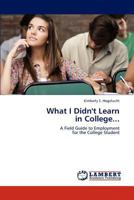 What I Didn't Learn in College... 3846590290 Book Cover