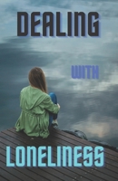 Dealing with Loneliness B0BB5QQ9DS Book Cover