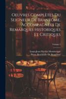 Oeuvres Complètes Du Seigneur De Brantôme, Accompagnées De Remarques Historiques Et Critiques; Volume 5 (French Edition) 1022707523 Book Cover
