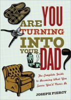 Are You Turning Into Your Dad? 1402272200 Book Cover