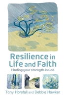 Resilience in Life and Faith: Finding your strength in God 0857467344 Book Cover
