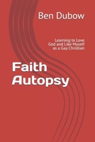 Faith Autopsy: Learning to Love God and Like Myself as a Gay Christian (Running the Way) B0G33GL2QK Book Cover