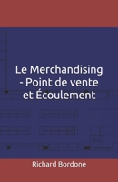Le Merchandising - Point de vente et �coulement 169366447X Book Cover