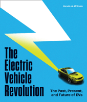 The Electric Vehicle Revolution: The Past, Present, and Future of EVs 0760378304 Book Cover
