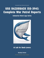 USS Razorback (Ss-394): Complete War Patrol Reports (Submarine Patrol Logs) 1608884716 Book Cover