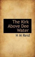 The Kirk Above Dee Water 1016541821 Book Cover