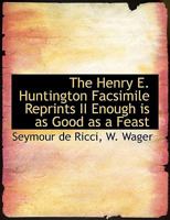 The Henry E. Huntington Facsimile Reprints II Enough is as Good as a Feast 1010092790 Book Cover