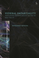 Federal Impartiality: Navigating Divisive Rights in the EU and the US (Hart Studies in Comparative Public Law) 1509987282 Book Cover