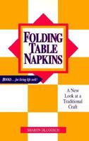 Folding Table Napkins: A New Look at a Traditional Craft 0918420326 Book Cover