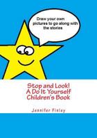 Stop and Look! A Do It Yourself Children's Book 1477671803 Book Cover