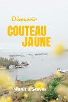 Découvrir COUTEAU JAUNE 2024 2025: Dévoilement du joyau du nord des Territoires du Nord-Ouest du Canada. (French Edition) B0CTGN243X Book Cover