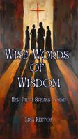 Wise Words of Wisdom: Her Faith Speaks Today: Lessons from 63 Biblical Women to Strengthen Your Walk with Christ B0GHQL9L7R Book Cover
