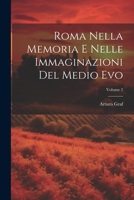Roma Nella Memoria E Nelle Immaginazioni Del Medio Evo; Volume 2 1021647969 Book Cover