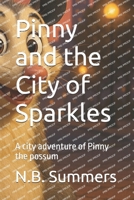 Pinny and The City of Sparkles: A city adventure of Pinny the Possum B0FD19P8HS Book Cover