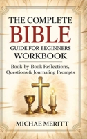 The Complete Bible Guide for Beginners Workbook: Book-by-Book Reflections, Questions & Journaling Prompts 9371239107 Book Cover