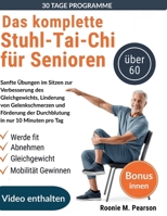 Das komplette Stuhl-Tai-Chi für Senioren über 60: Sanfte Übungen im Sitzen zur Verbesserung des Gleichgewichts, Linderung von Gelenkschmerzen und ... in nur 10 Minuten pro Tag (German Edition) B0GRW7BKMP Book Cover