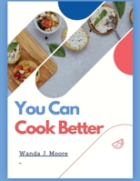 You Can Cook Better: My Cooking Recipe Book 1835520790 Book Cover