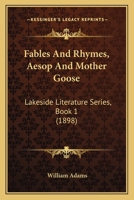 Fables And Rhymes, Aesop And Mother Goose: Lakeside Literature Series, Book 1 (1898) 1104126737 Book Cover