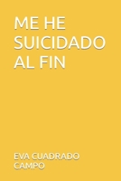 ME HE SUICIDADO AL FIN B0BW2S2X8J Book Cover