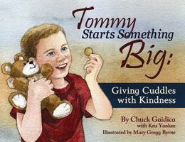 Tommy Starts Something Big: Giving Cuddles with Kindness 193391677X Book Cover