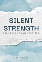 Silent Strength: The Power of Quiet Prayers B0FDKM4GKX Book Cover