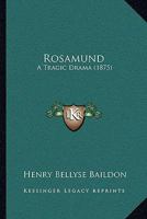 Rosamund, a Tragic Drama 1241068720 Book Cover