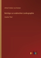 Beiträge zur arabischen Lexikographie: Zweiter Theil 3388893853 Book Cover