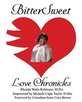 BitterSweet Love Chronicles: The Good, Bad, and Uhm...of Love 1985652196 Book Cover