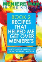 Meniere Man in the Kitchen. Book 2. Recipes That Helped Me Get Over Meniere's.: Delicious Low Salt Recipes from Our Family Kitchen 0992296471 Book Cover