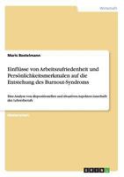 Einflüsse von Arbeitszufriedenheit und Persönlichkeitsmerkmalen auf die Entstehung des Burnout-Syndroms: Eine Analyse von dispositionellen und ... innerhalb des Lehrerberufs 395684095X Book Cover