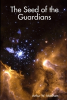 The Seed of the Guardians 0615180299 Book Cover