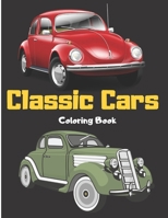 Classic Cars Coloring Book: Best Classic Cars in The World, Relaxation Coloring Pages for Kids, Adults, Boys, and Classic Car Lovers B08NVVWB7W Book Cover
