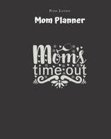 Moms Time Out - Mom Planner: Planner for Busy Women A Perfect Gift for Mom Log Contacts, Passwords, Birthdays, Shopping Checklist & More 1692534777 Book Cover