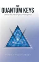 The Quantum Keys: Unlock Your Energetic Intelligence 1504377230 Book Cover