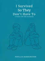 I Survived, So They Don't Have To: A Voice for the Silenced 2861796367 Book Cover