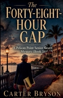 The Forty-Eight-Hour Gap: A Pelican Point Senior Sleuth Mystery (Book 3) B0GZRJCF12 Book Cover