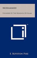 Mohammed: Founder Of The Religion Of Islam 1258116219 Book Cover