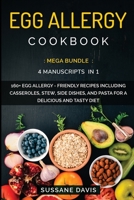 Egg Allergy Cookbook: MEGA BUNDLE - 4 Manuscripts in 1 - 160+ Egg Allergy - friendly recipes including casseroles, stew, side dishes, and pasta for a delicious and tasty diet 1664044299 Book Cover