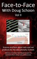 Face-To-Face with Doug Schoon Volume II: Science and Facts about Nails/nail Products for the Educationally Inclined 0997918624 Book Cover