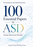 100 Essential Papers on ASD(Autism Spectrum Disorder): For Psychiatrists and Allied Professionals B0H8YWT8HP Book Cover